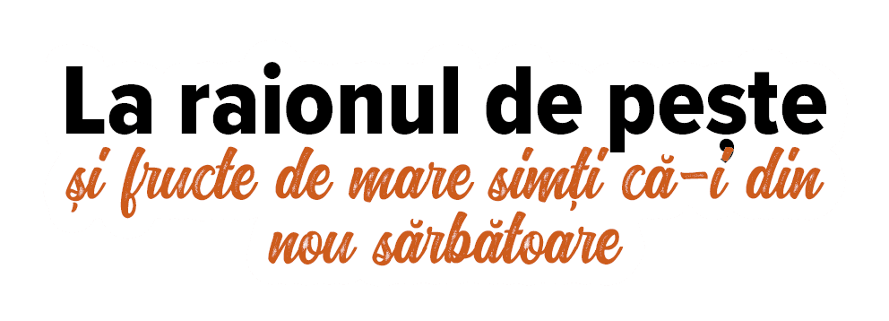 La raionul de pește și fructe de mare simţi că-i din nou sărbătoare