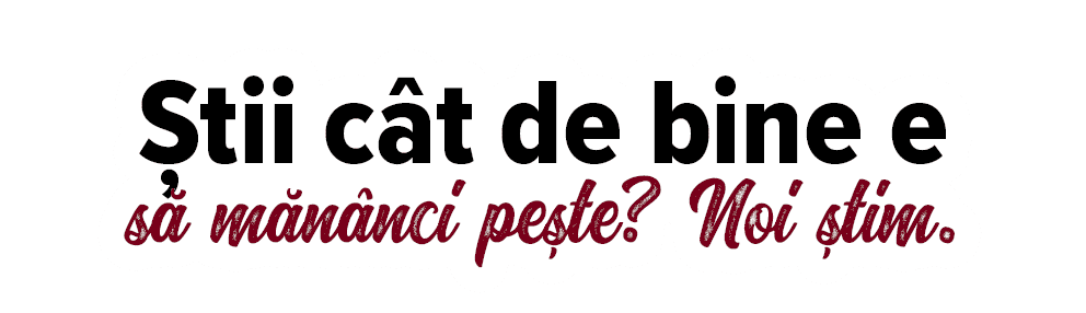 Știi cât de bine e să mănânci pește  Noi știm 