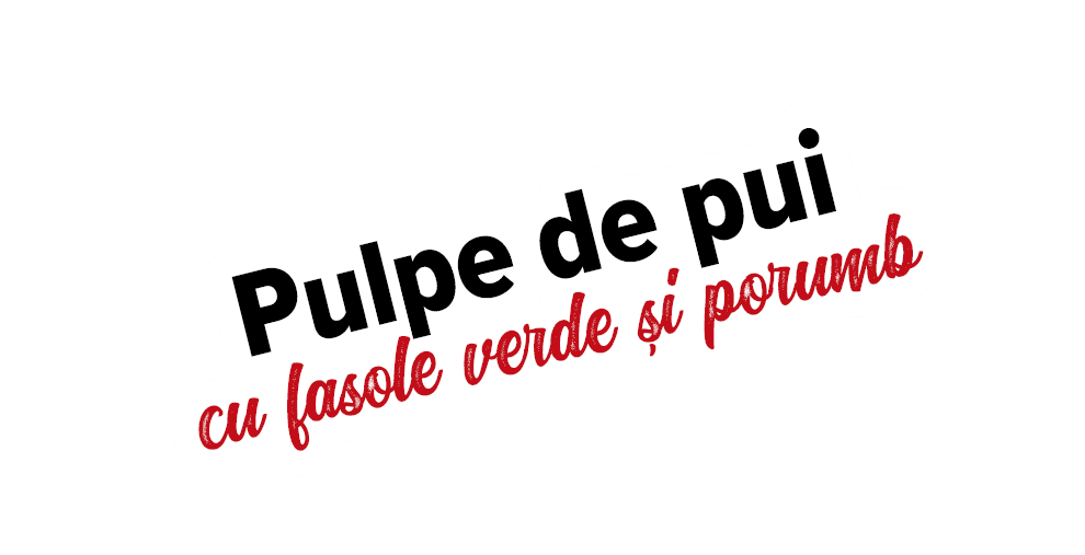 Pulpe de pui cu fasole verde și porumb