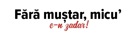 Fără muștar, micu  e-n zadar 