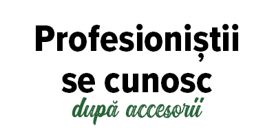 Profesioniștii se cunosc după accesorii