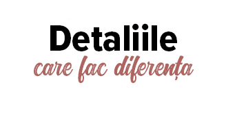 Detaliile care fac diferenţa