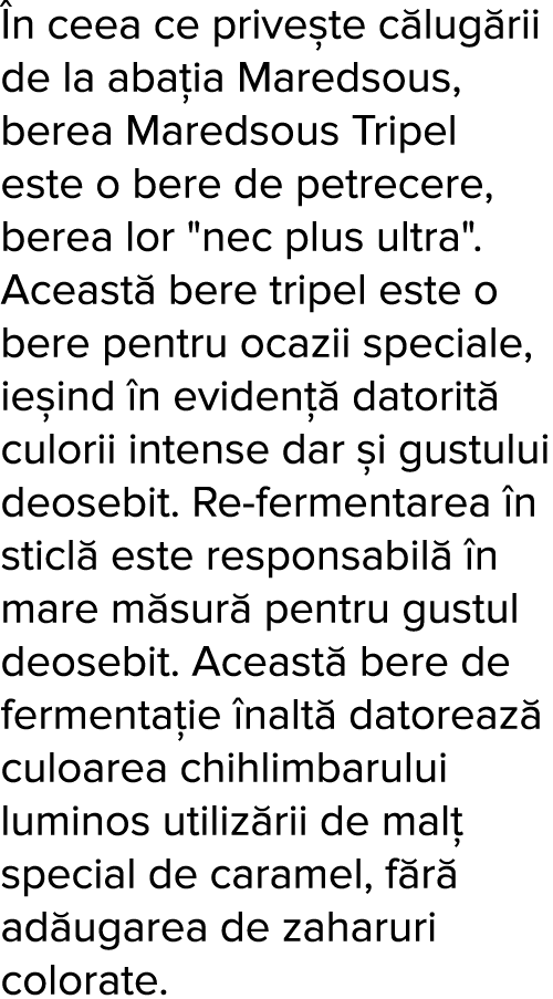  n ceea ce prive te c lug rii de la aba ia Maredsous, berea Maredsous Tripel este o bere de petrecere, berea lor   ne   