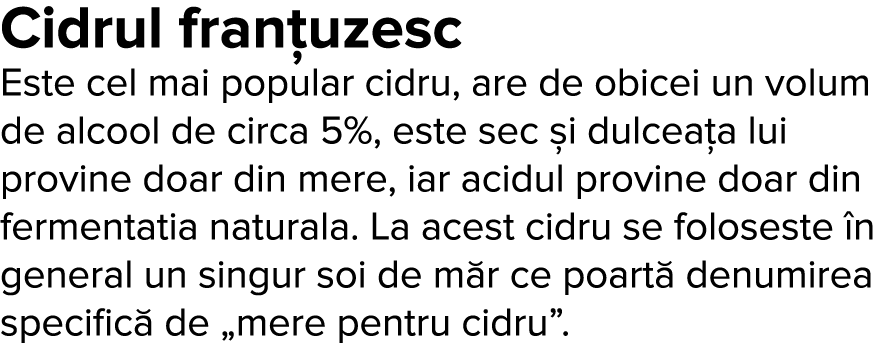 Cidrul fran uzesc Este cel mai popular cidru, are de obicei un volum de alcool de circa 5%, este sec  i dulcea a lui    