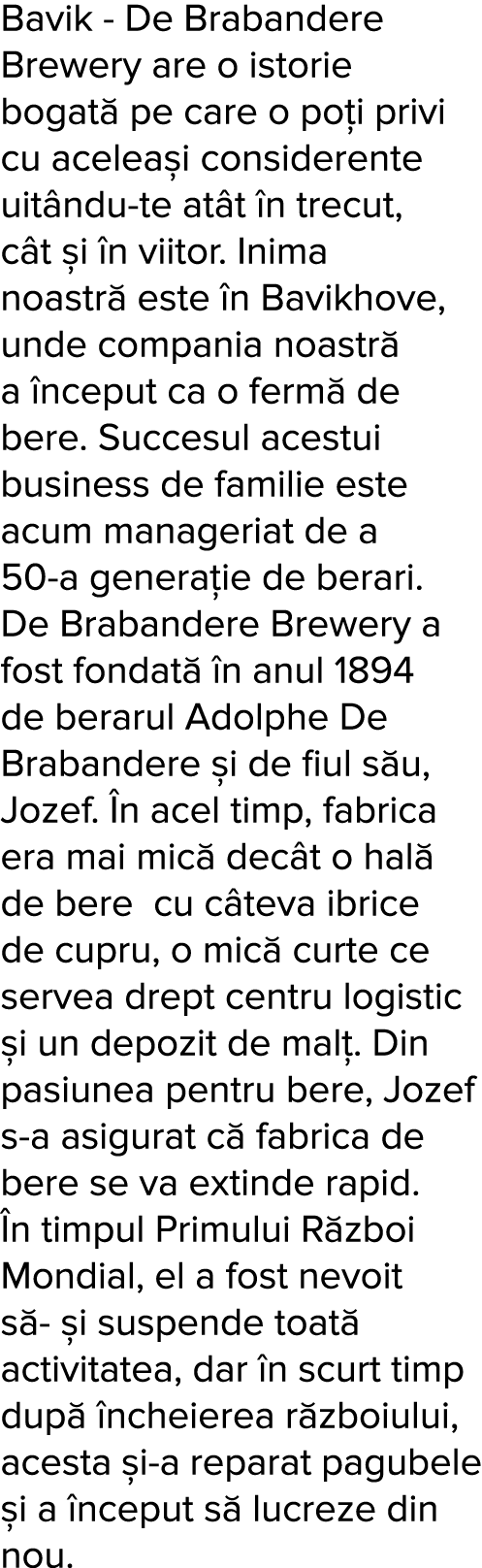 Bavik - De Brabandere Brewery are o istorie bogat  pe care o po i privi cu acelea i considerente uit ndu-te at t  n t   