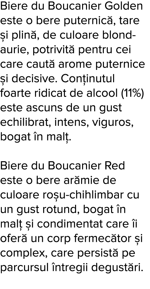 Biere du Boucanier Golden este o bere puternic , tare  i plin , de culoare blond-aurie, potrivit  pentru cei care cau   