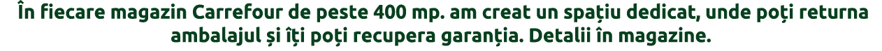   n fiecare magazin Carrefour de peste 400 mp  am creat un spa iu dedicat, unde po i returna ambalajul  i   i po i re   