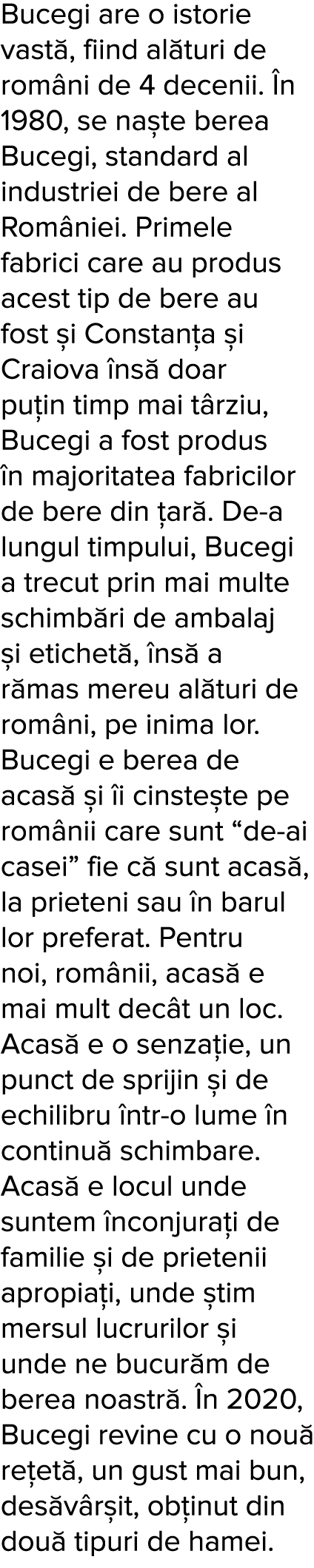 Bucegi are o istorie vast , fiind al turi de rom ni de 4 decenii   n 1980, se na te berea Bucegi, standard al industr   