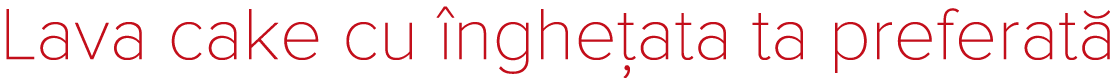 Lava cake cu  nghe ata ta preferat 