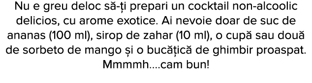 Nu e greu deloc s - i prepari un cocktail non-alcoolic delicios, cu arome exotice  Ai nevoie doar de suc de ananas (1   