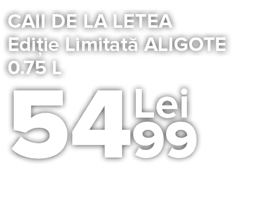 CAII DE LA LETEA Edi ie Limitat  ALIGOTE 0 75 L   
