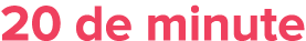 20 de minute