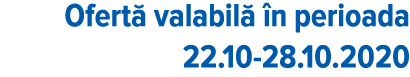 Ofertă valabilă în perioada 22 10-28 10 2020
