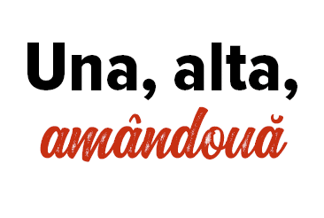 Una, alta, amândouă
