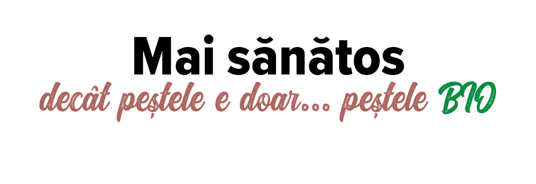 Mai sănătos  decât peștele e doar    peștele BIO