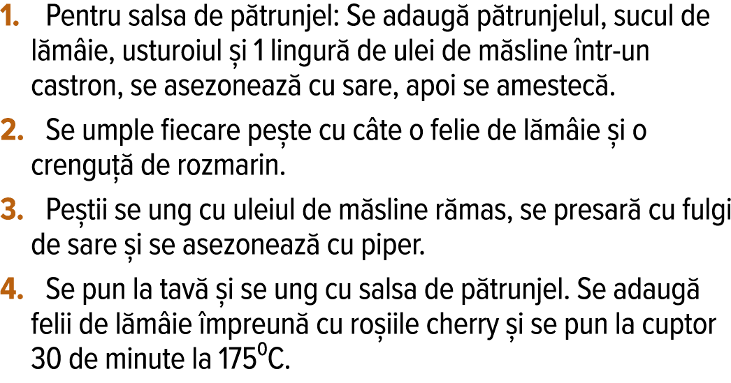  Pentru salsa de pătrunjel: Se adaugă pătrunjelul, sucul de lămâie, usturoiul și 1 lingură de ulei de măsline într-un   