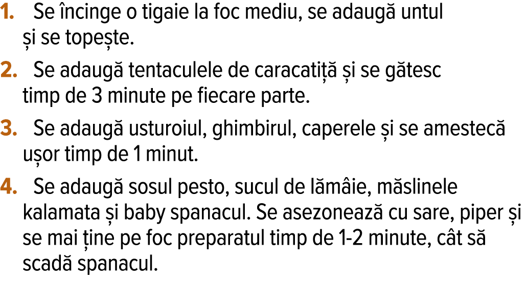 Se încinge o tigaie la foc mediu, se adaugă untul și se topește   Se adaugă tentaculele de caracatiță și se gătesc t   
