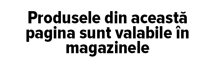 Produsele din această pagina sunt valabile în magazinele