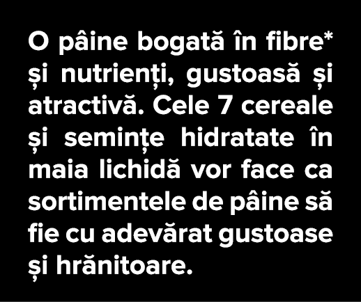 O p ine bogat   n fibre*  i nutrien i, gustoas   i atractiv   Cele 7 cereale  i semin e hidratate  n maia lichid  vor   