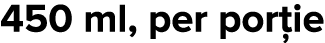 450 ml, per por ie