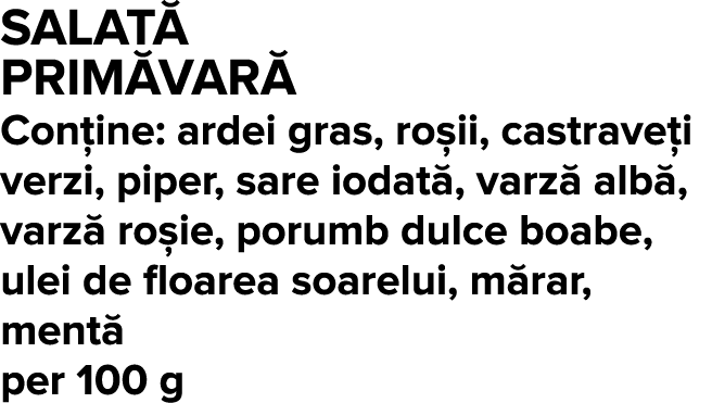 Salat  Prim var  Con ine: ardei gras, ro ii, castrave i verzi, piper, sare iodat , varz  alb , varz  ro ie, porumb du   