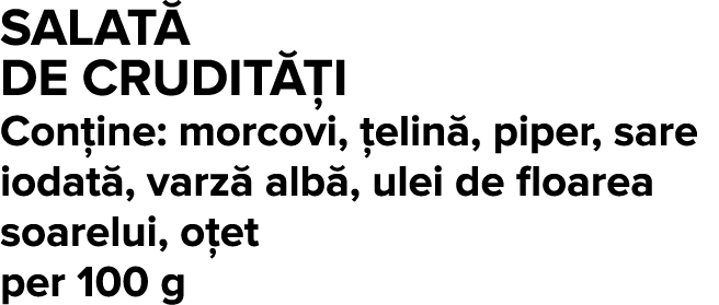 Salat  de crudit  i Con ine: morcovi,  elin , piper, sare iodat , varz  alb , ulei de floarea soarelui, o et per 100 g