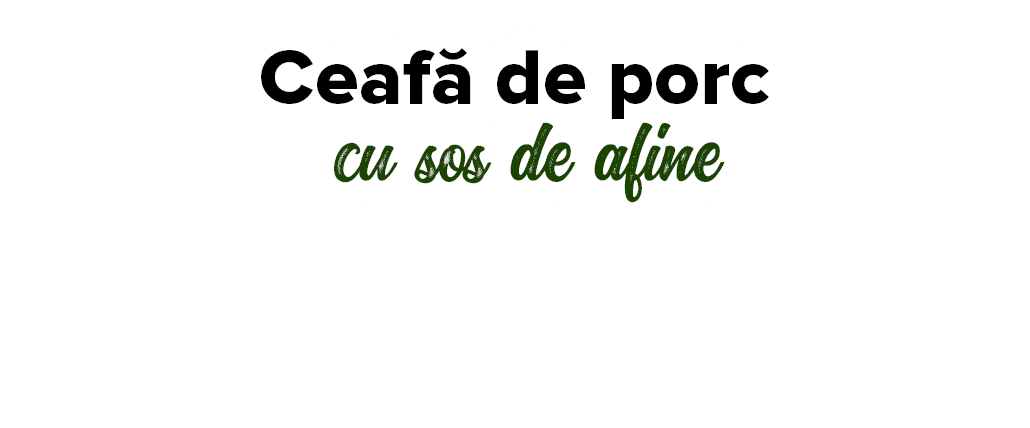 Ceaf  de porc cu sos de afine