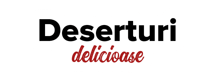 Deserturi delicioase