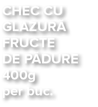 CHEC CU GLAZUR  FRUCTE DE P DURE 400g per buc 