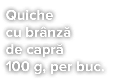 Quiche cu br nz  de capr  100 g, per buc 