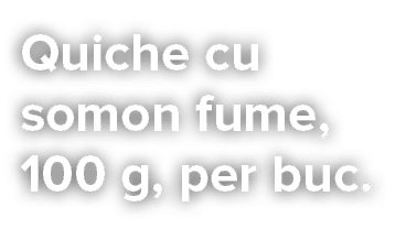 Quiche cu somon fume, 100 g, per buc 