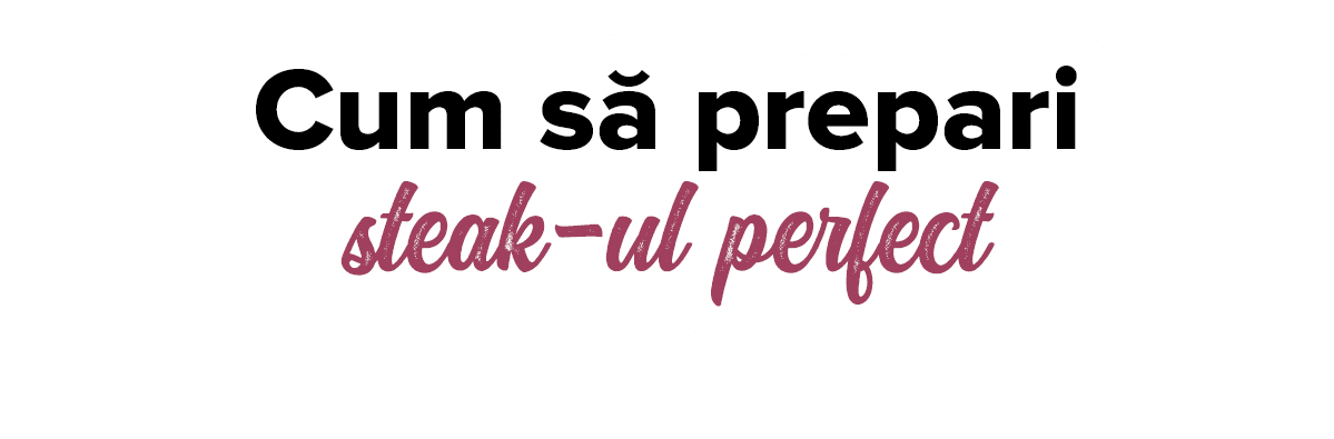 Cum s  prepari steak-ul perfect