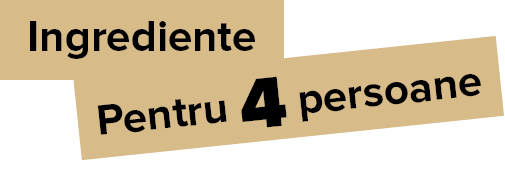 Pentru 4 persoane,Ingredient