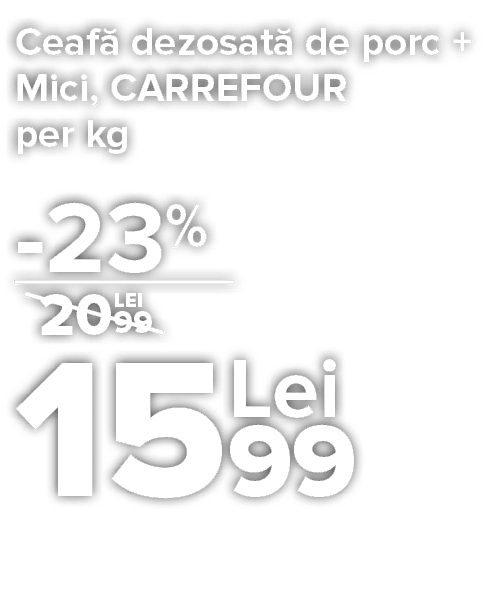 Ceaf  dezosat  de porc + Mici, CARREFOUR per kg     