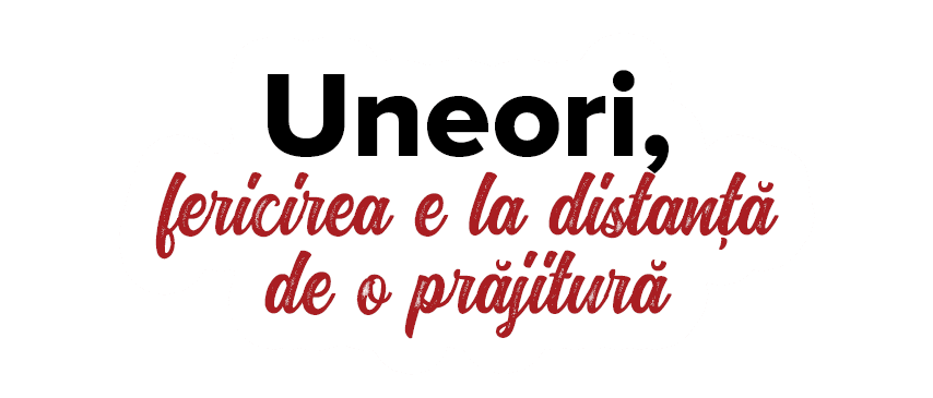 Uneori, fericirea e la distan   de o pr jitur 