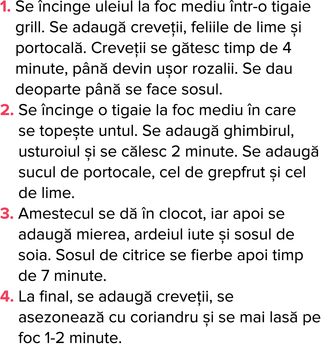 1   Se  ncinge uleiul la foc mediu  ntr-o tigaie grill  Se adaug  creve ii, feliile de lime  i portocal   Creve ii se   