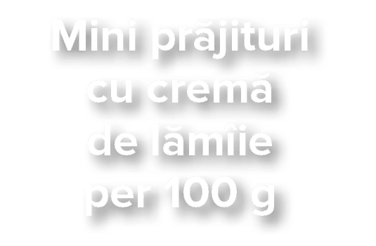 Mini pr jituri cu crem  de l m ie per 100 g 