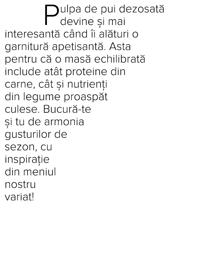 Pulpa de pui dezosat  devine  i mai interesant  c nd  i al turi o garnitur  apetisant   Asta pentru c  o mas  echilib   