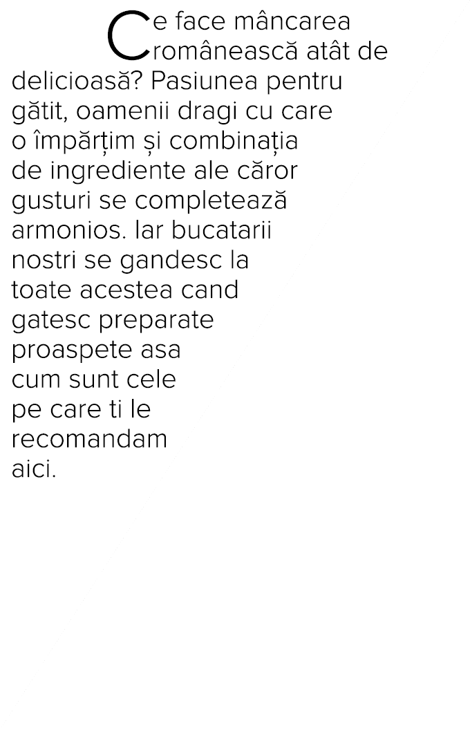 Ce face m ncarea rom neasc  at t de delicioas   Pasiunea pentru g tit, oamenii dragi cu care o  mp r im  i combina ia   