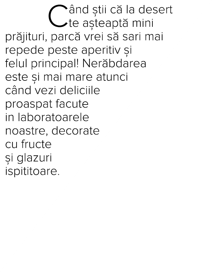 C nd  tii c  la desert te a teapt  mini pr jituri, parc  vrei s  sari mai repede peste aperitiv  i felul principal  N   