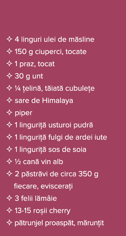    4 linguri ulei de m sline   150 g ciuperci, tocate   1 praz, tocat   30 g unt      elin , t iat  cubule e   sare d   