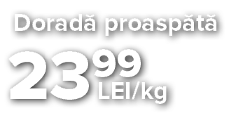 23 99 LEI kg,Dorad  proasp t